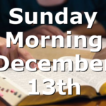Sunday Morning December 13th
