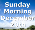 Sunday Morning December 20th