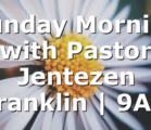 Sunday Morning with Pastor Jentezen Franklin | 9AM
