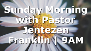 Sunday Morning with Pastor Jentezen Franklin | 9AM