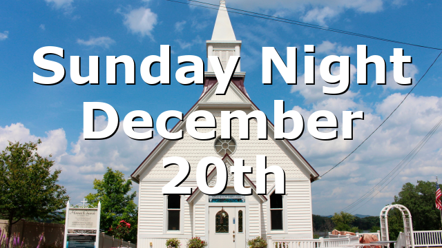 Sunday Night December 20th