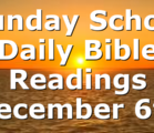 Sunday School Daily Bible Readings December 6th