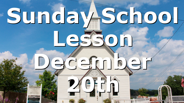 Sunday School Lesson December 20th