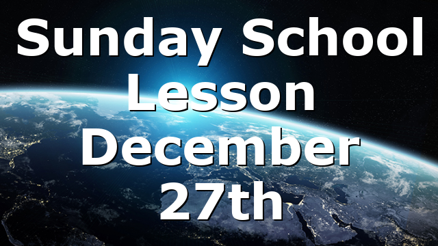 Sunday School Lesson December 27th