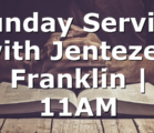 Sunday Service with Jentezen Franklin | 11AM