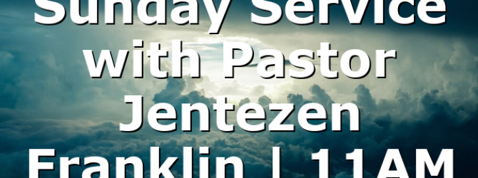 Sunday Service with Pastor Jentezen Franklin | 11AM