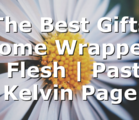 The Best Gifts Come Wrapped In Flesh | Pastor Kelvin Page