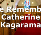 We Remember Catherine Kagarama
