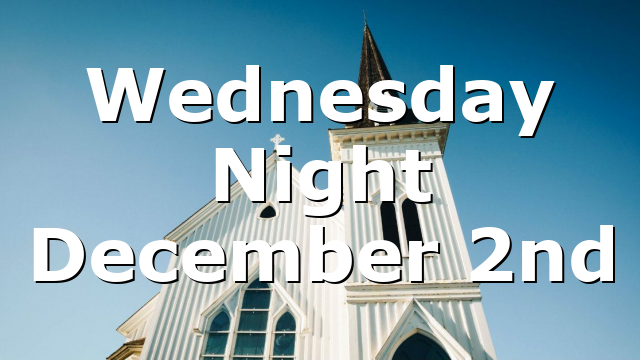 Wednesday Night December 2nd