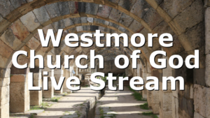Westmore Church of God Live Stream