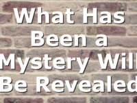 What Has Been a Mystery Will Be Revealed