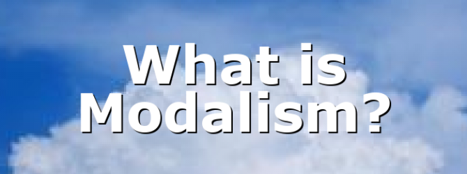 What is Modalism?