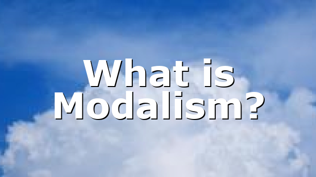 What is Modalism?