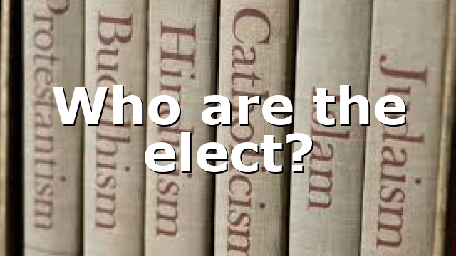 Who are the elect?