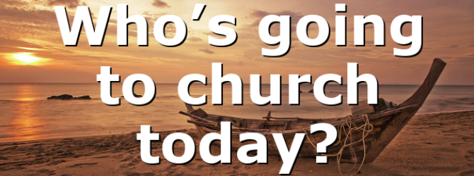 Who’s going to church today?