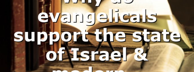 Why do evangelicals support the state of Israel & modern…