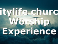 citylife church Worship Experience