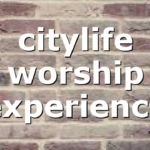citylife worship experience