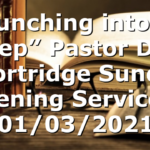 “Launching into the Deep” Pastor D.R. Shortridge Sunday Evening Service – 01/03/2021