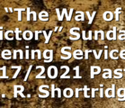 “The Way of Victory” Sunday Evening  Service – 1/17/2021 Pastor D. R. Shortridge
