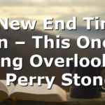 A New End Time Sign – This One Is Being Overlooked | Perry Stone