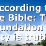 According to the Bible: The foundation of unity is truth,…