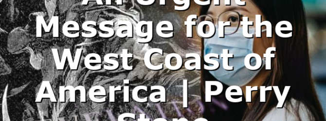An Urgent Message for the West Coast of America | Perry Stone