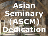 Asian Seminary (ASCM) Dedication