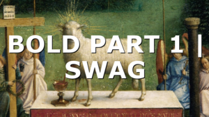 BOLD PART 1  |  SWAG