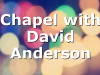 Chapel with David Anderson