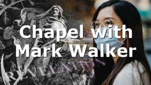 Chapel with Mark Walker