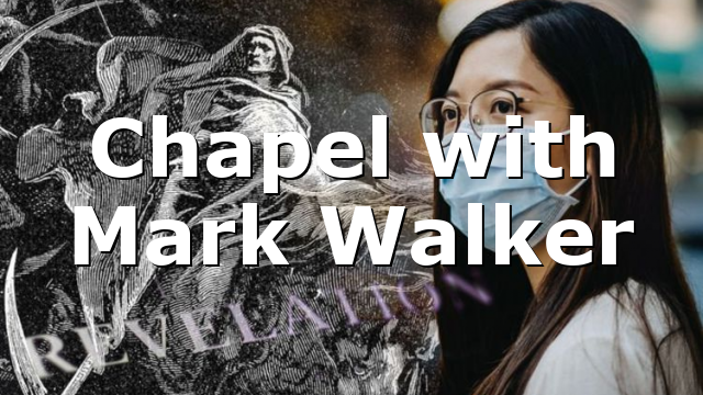Chapel with Mark Walker