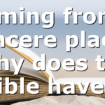 Coming from a sincere place: Why does the Bible have…