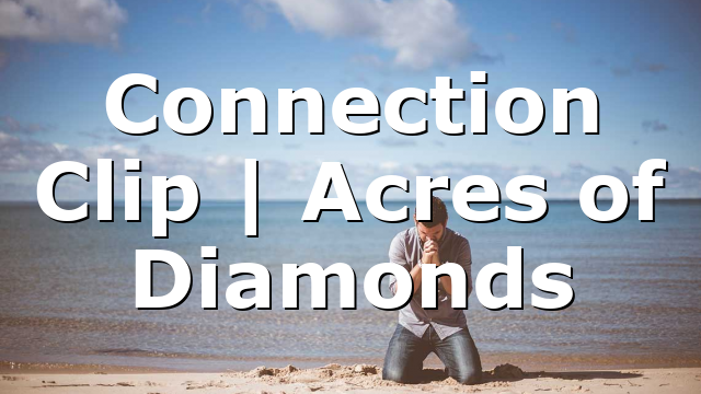 Connection Clip | Acres of Diamonds