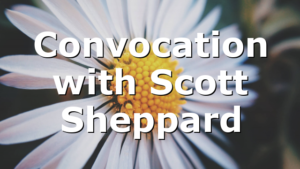 Convocation with Scott Sheppard