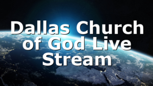 Dallas Church of God Live Stream