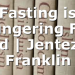 Fasting is Hungering For God | Jentezen Franklin