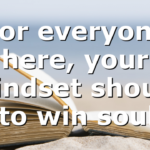 For everyone here, your mindset should be to win souls…