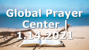 Global Prayer Center | 1.14.2021