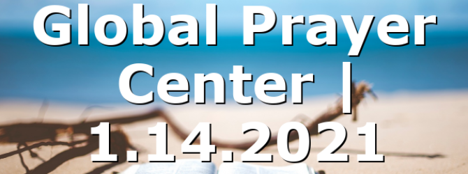Global Prayer Center | 1.14.2021