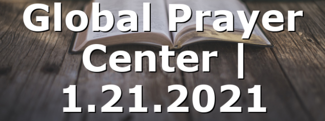 Global Prayer Center | 1.21.2021