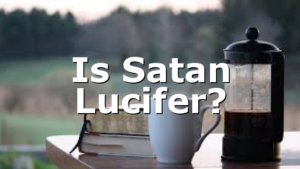 Is Satan Lucifer?