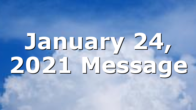 January 24, 2021 Message