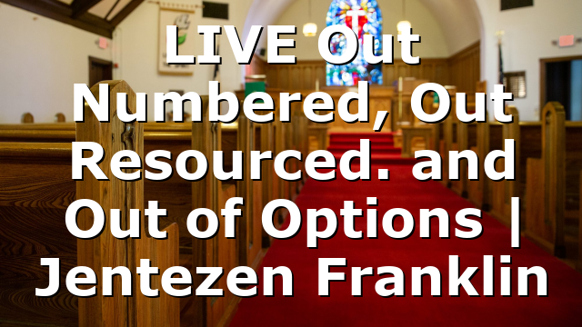 LIVE Out Numbered, Out Resourced. and Out of Options | Jentezen Franklin