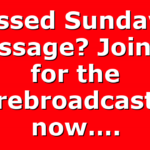 Missed Sunday’s Message? Join us for the rebroadcast now….