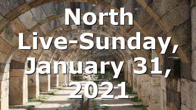 North Live-Sunday, January 31, 2021