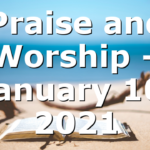 Praise and Worship – January 10, 2021