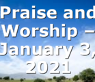 Praise and Worship – January 3, 2021