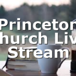 Princeton Church Live Stream