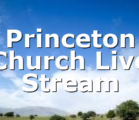 Princeton Church Live Stream